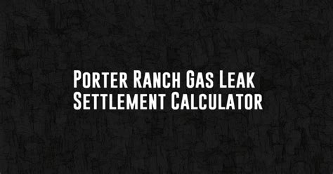 Porter Ranch Gas Leak Settlement Calculator